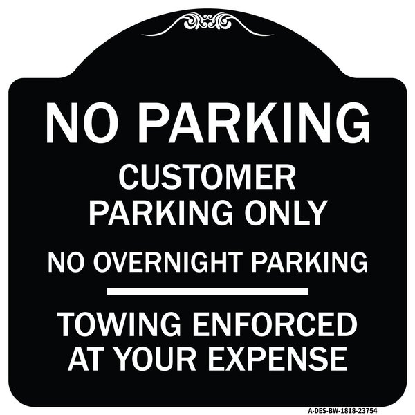 Signmission No Parking Customer Parking Only No Overnight Parking Towing Enforced at Your Expense, BW-1818-23754 A-DES-BW-1818-23754